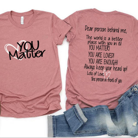 You Matter - Dear Person Behind Me | Mental Health Be Kind Unisex Shirts
