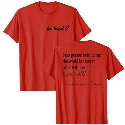 Be Kind Dear Person Behind Me -The World Is A Better Place with you in it Shirts | Spread Kindness and Happiness Unisex Shirts