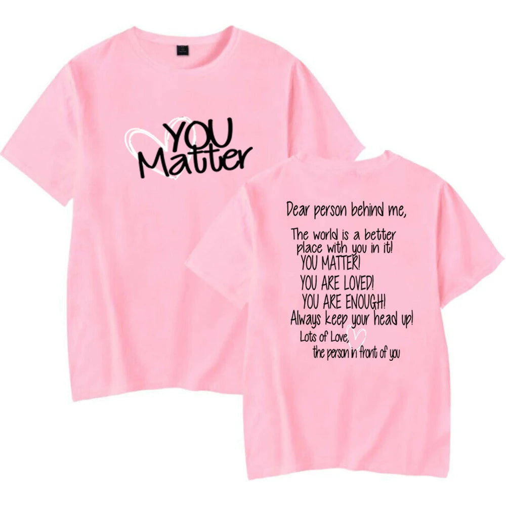 You Matter - Dear Person Behind Me | Mental Health Be Kind Unisex Shirts
